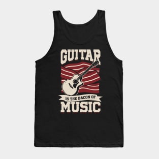 Guitar Is The Bacon Of Music Guitarist Gift Tank Top